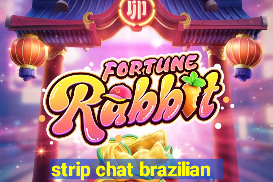 strip chat brazilian